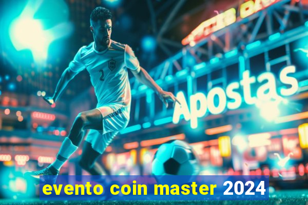 evento coin master 2024